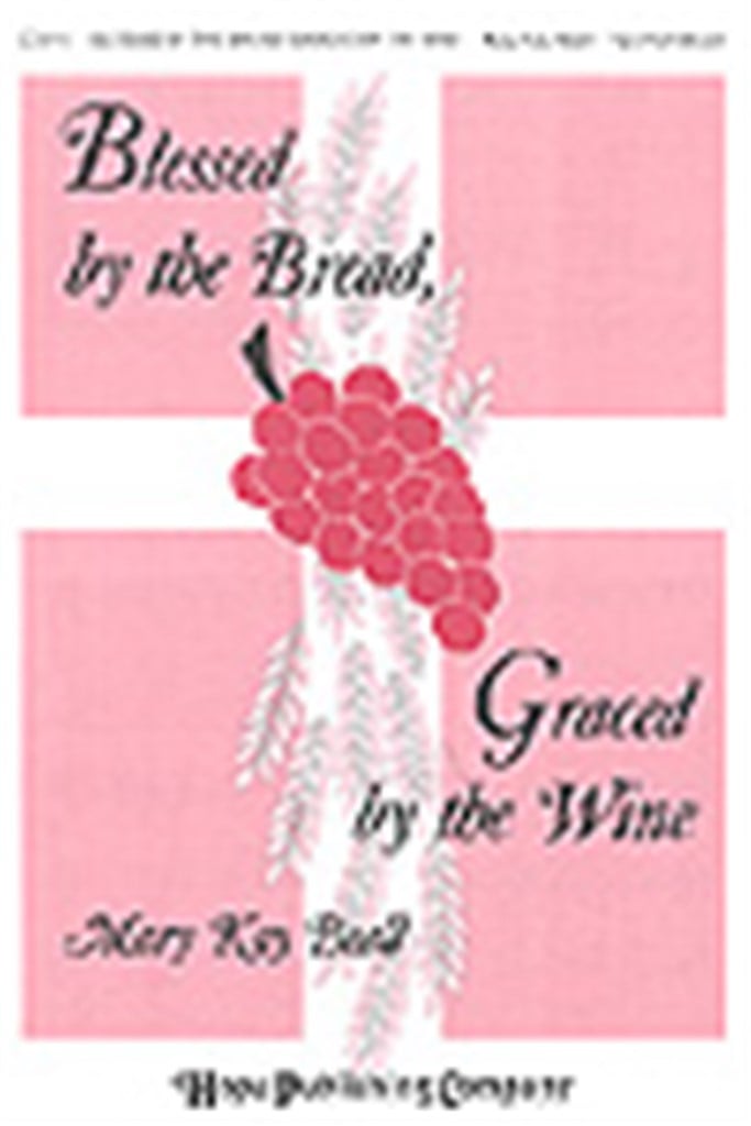 Blessed by the Bread, Graced by the Wine